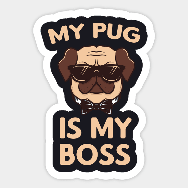 My Pug is my Boss Sticker by Foxxy Merch